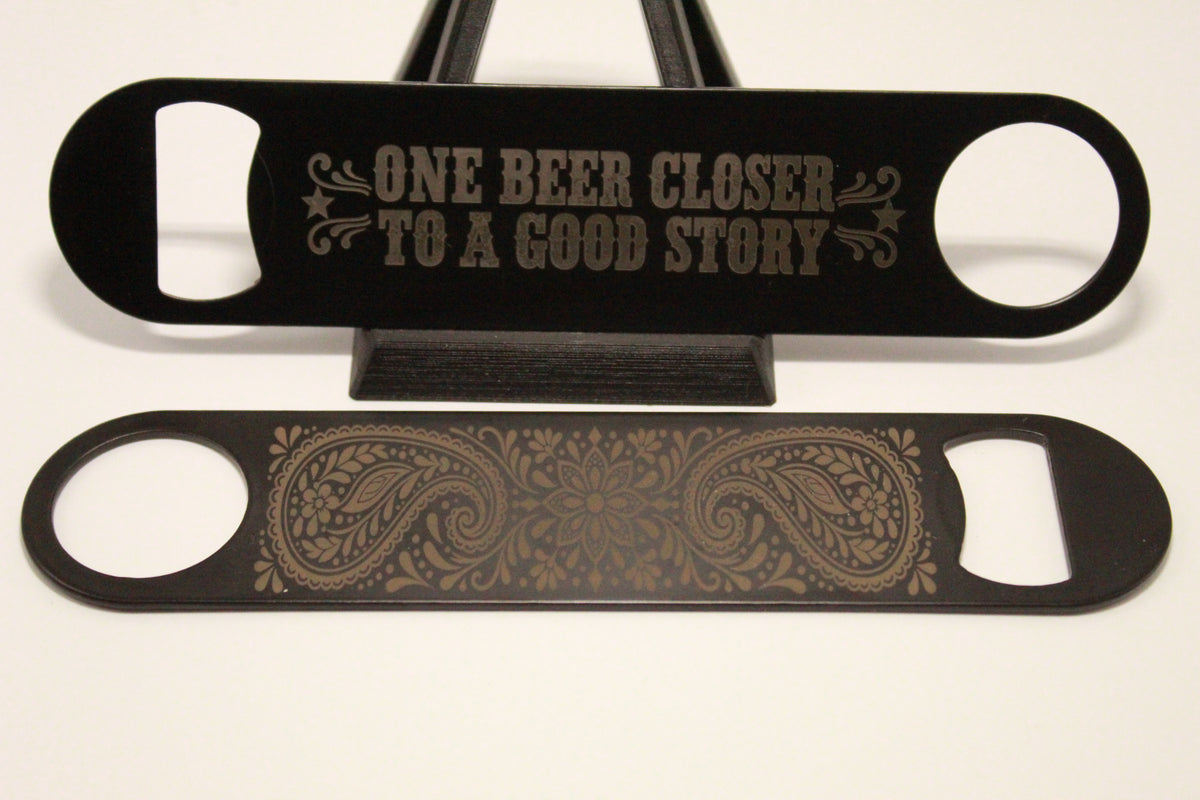 7" Bottle Opener "One beer away from a good story".